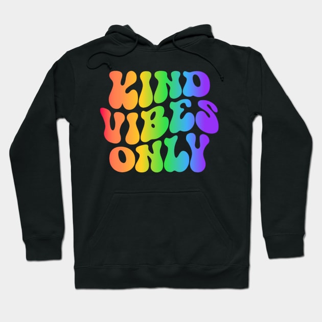 Kind Vibes Only - Colorful Positive Vibes Design Hoodie by NotUrOrdinaryDesign